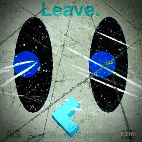 Leave. (feat. RandyCantStay)