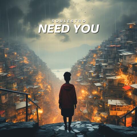 Need You