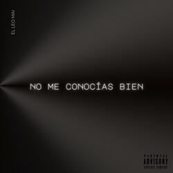 NO ME CONOCÍAS BIEN