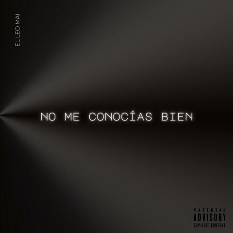 NO ME CONOCÍAS BIEN