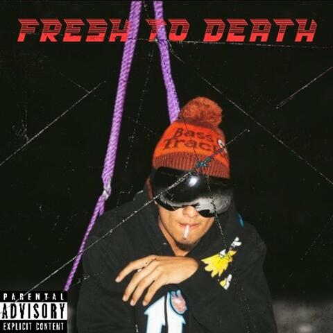Fresh 2 Death !