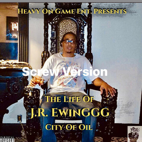 The Life Of J.R. EwinGGG City Of Oil(Screw Version)