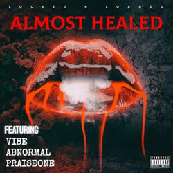 ALMOST HEALED (feat. VIBE, ABNORMAL & PRAISEONE)