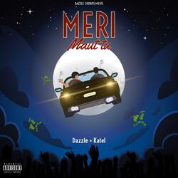 MERI MAUT TU (feat. DAZZLE & KATEL)