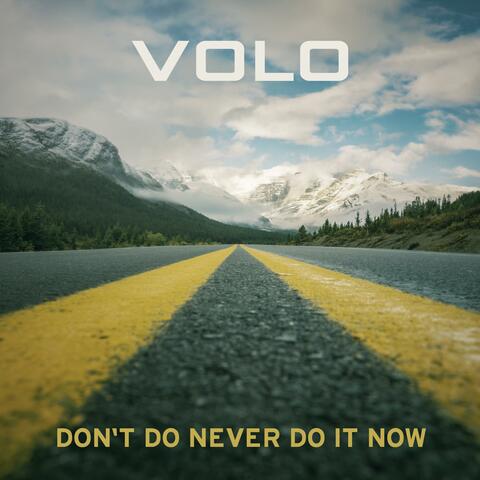 Don't Do Never Do It Now