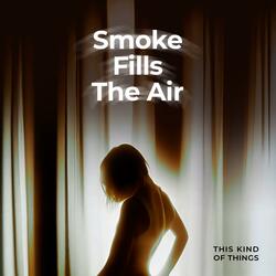 Smoke Fills The Air (feat. Ev.)