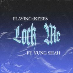 Lock Me (feat. Yung Shah)