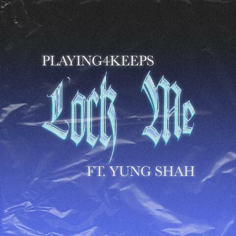 Lock Me (feat. Yung Shah)