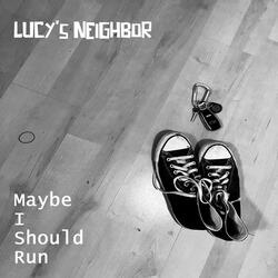 Maybe I Should Run