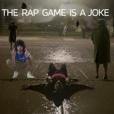 THE RAP GAME IS A JOKE