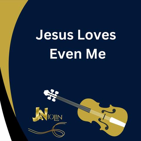Jesus Loves Even Me