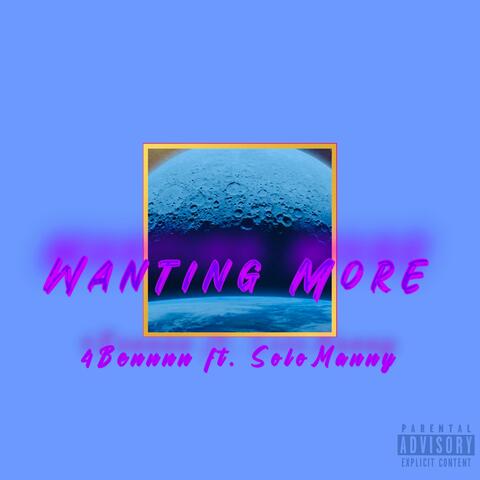 Wanting More (feat. SoloManny)