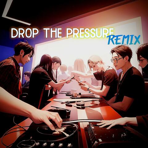 Drop The Pressure (Remix)