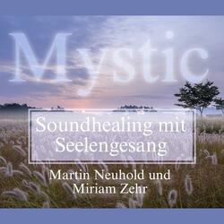 Mystic (Soundhealing mit Seelengesang in 528hz) (feat. Miriam Zehr)