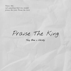 Praise The King