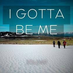 I Gotta Be Me