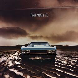 That Mud Life