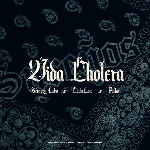 Vida Cholera (feat. Packo1 & Cholo Low)