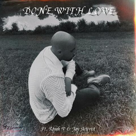 DONE WITH LOVE (feat. Riyah V & Jay Activist)