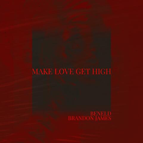 Make Love, Get High (feat. Brandon James)
