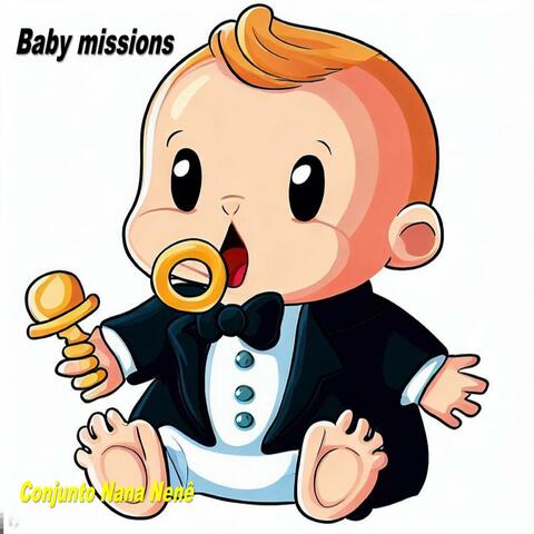Baby missions