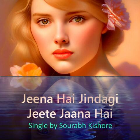 Jeena Hai Jindagi Jeete Jaana Hai