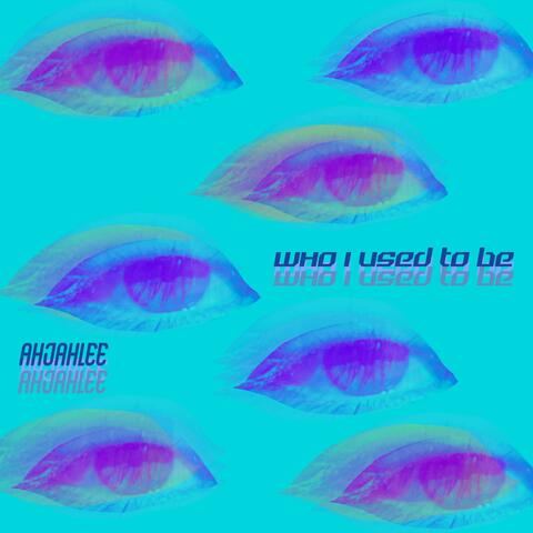 Who I Used To Be