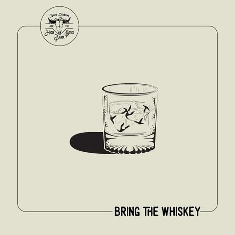 Bring the Whiskey