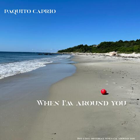 When I'm Around You