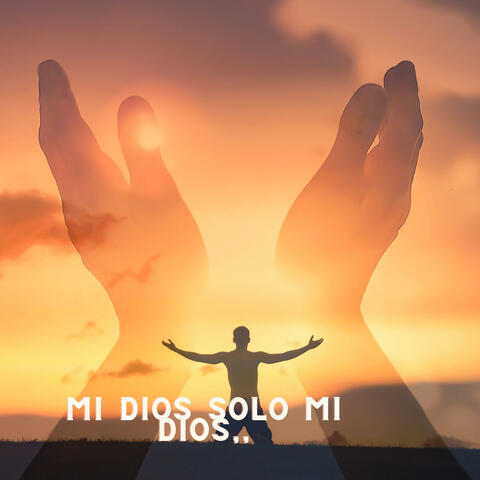 ///MI DIOS SOLO MI DIOS////