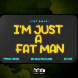 Im just a fat man (feat. Fat Boyz)