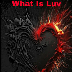 What Is Luv (feat. Deusenese)