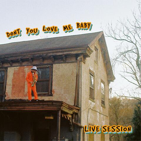 Don't You Love Me Baby (Live Session)