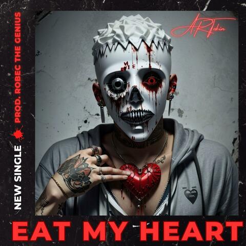 EAT MY HEART