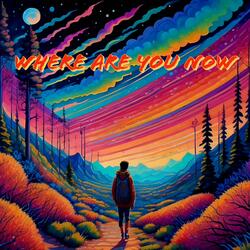 Where are you now