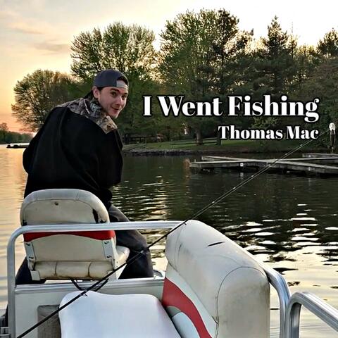 I Went Fishing
