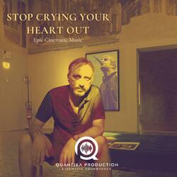 Stop Crying Your Heart Out