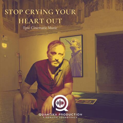 Stop Crying Your Heart Out