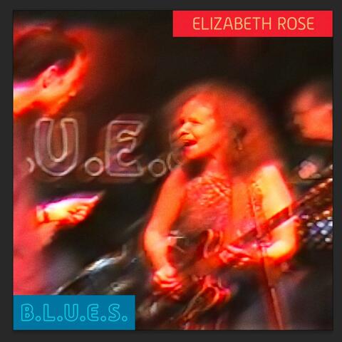 Elizabeth Rose B.L.U.E.S.