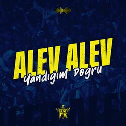 Alev Alev Yandığım Doğru