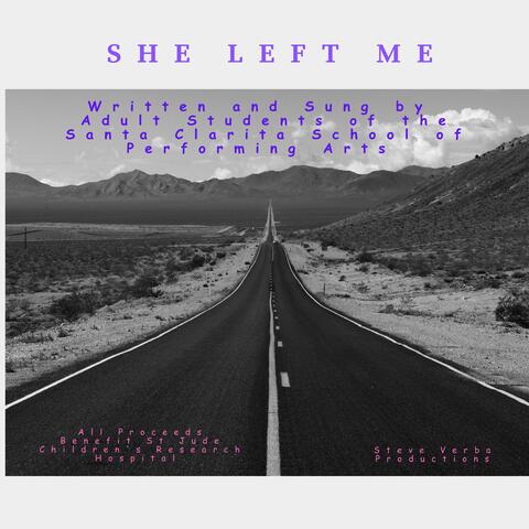 She Left Me (feat. Adult Songwriting Students of Santa Clarita School of Performing Arts)
