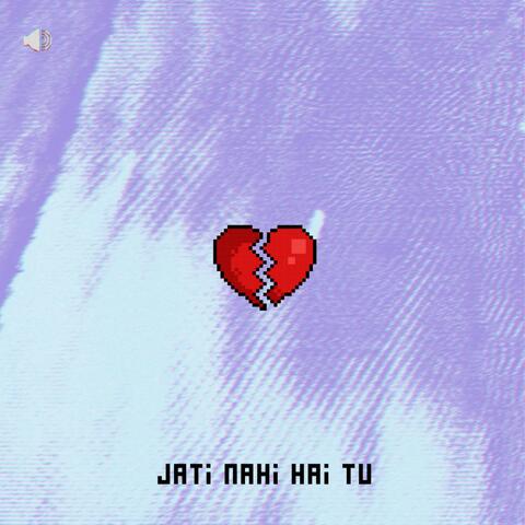Jati Nahi Hai Tu