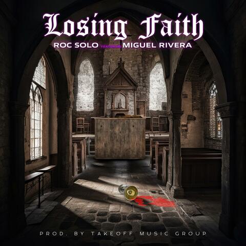 Losing Faith (feat. Miguel Rivera & Takeoff Music Group)
