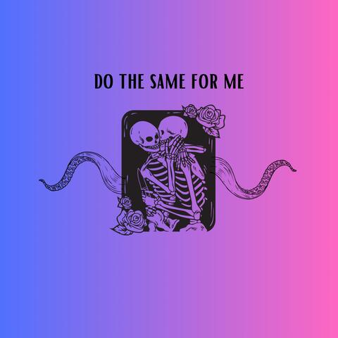 do the same for me