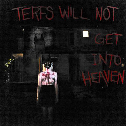 TERFS WILL NOT GET INTO HEAVEN