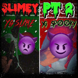 SLIMEY Pt. 2 (feat. YG SPOOKY)