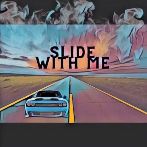 Slide with me