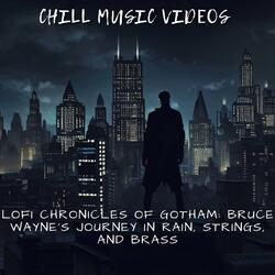 Lofi Chronicles of Gotham: Bruce Wayne's Journey in Rain, Strings, and Brass
