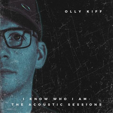I Know Who I Am (The Acoustic Sessions)