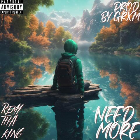 Need More